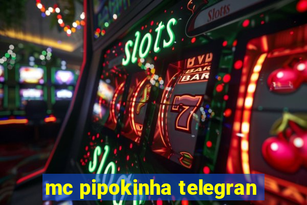 mc pipokinha telegran